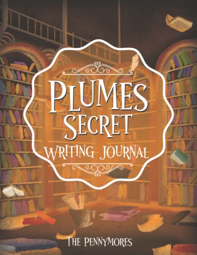 9798885049917: The Pennymores Plumes Secret Writing Journal: Writing and Drawing Journal For Kids, Boys and Girls With Writing Prompts, Drawing Space and More!