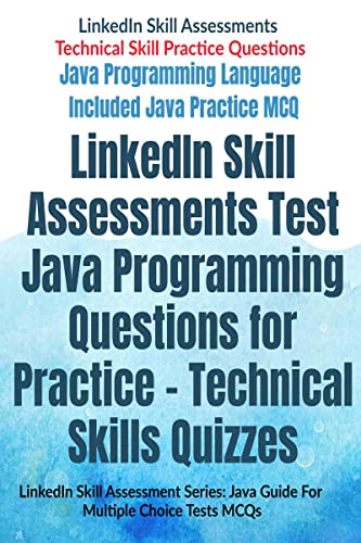 Beispielbild fr LinkedIn Skill Assessments Test Java Programming Questions for Practice - Technical Skills Quizzes: LinkedIn Skill Assessment Series: Java Guide For Multiple Choice Tests MCQs zum Verkauf von Ria Christie Collections