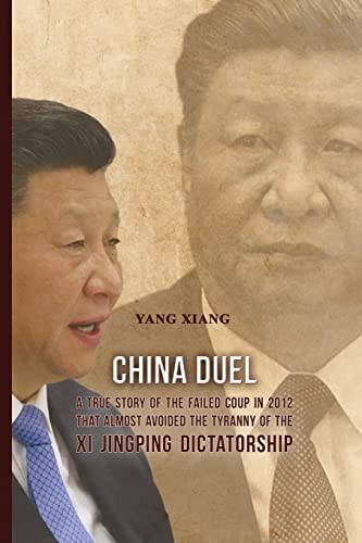 Stock image for China Duel: A True Story of the Failed Coup in 2012 that Almost Avoided the Tyranny of the Xi Jingping Dictatorship for sale by GreatBookPrices