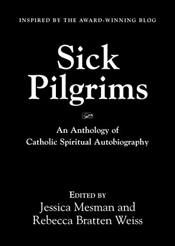 Beispielbild fr Sick Pilgrims: An anthology of Catholic Spiritual Autobiography zum Verkauf von Wonder Book