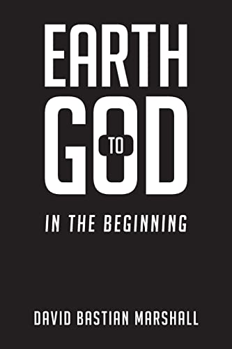 Imagen de archivo de Earth to God: In The Beginning a la venta por HPB-Diamond