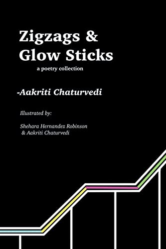 Stock image for Zigzags and Glow Sticks: a poetry collection for sale by Red's Corner LLC