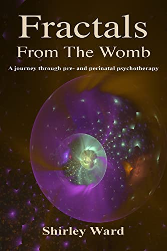 Beispielbild fr Fractals From The Womb: A journey through pre and perinatal psychotherapy zum Verkauf von Chiron Media