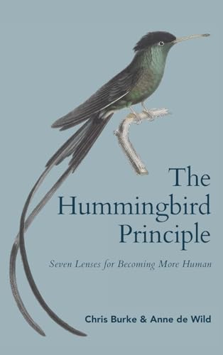 Beispielbild fr The Hummingbird Principle: Seven Lenses for Becoming More Human zum Verkauf von California Books