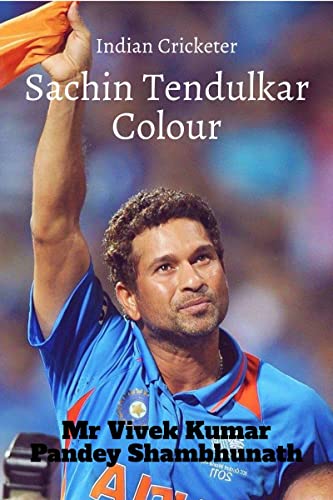 Stock image for Sachin Tendulkar Colour: Indian Cricketer for sale by Ria Christie Collections