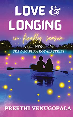 Stock image for Love and Longing in Firefly Season: Sravanapura Royals Series (Book 4) for sale by Chiron Media