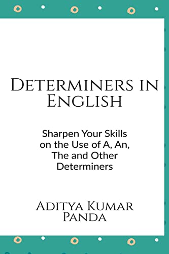 Beispielbild fr Determiners in English: Sharpen your skills on the Use of A, An, The and Other Determiners zum Verkauf von Ria Christie Collections