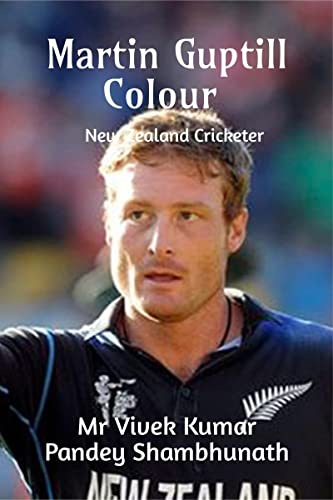 Stock image for Martin Guptill Colour: New Zealand Cricketer for sale by Ria Christie Collections