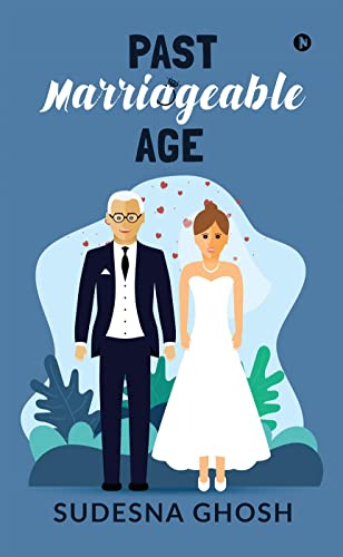 Stock image for Past Marriageable Age: An Older Man, Younger Woman Romance for sale by Chiron Media