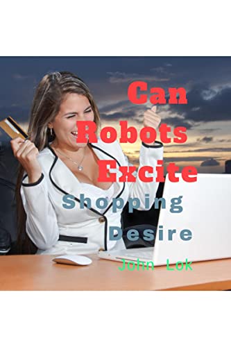 Imagen de archivo de Can Robots Excite : Shopping Desire a la venta por Chiron Media