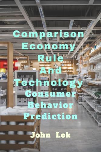 Imagen de archivo de Comparison Economy Rule And Technology : Consumer Behavior Prediction a la venta por Chiron Media