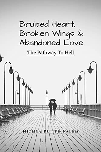 Immagine dell'editore per Bruised Heart, Broken Wings and Abandoned Love : The Pathway To Hell venduto da Chiron Media
