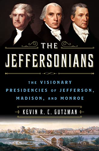 Stock image for The Jeffersonians: The Visionary Presidencies of Jefferson, Madison, and Monroe for sale by HPB-Ruby