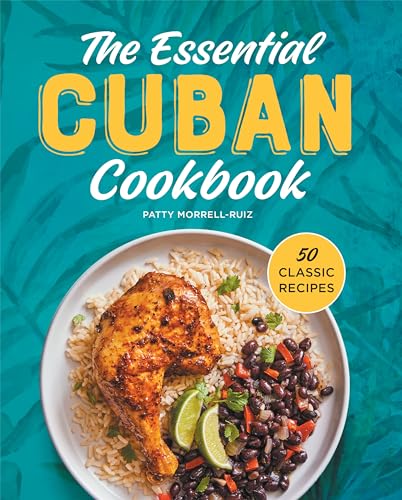 9798886084672: The Essential Cuban Cookbook: 50 Classic Recipes