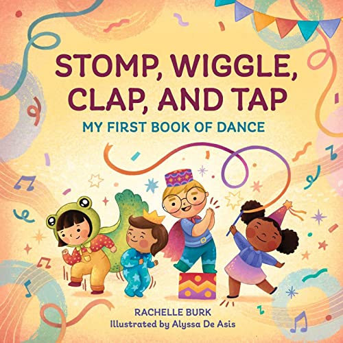 Imagen de archivo de Stomp, Wiggle, Clap, and Tap: My First Book of Dance a la venta por Lakeside Books