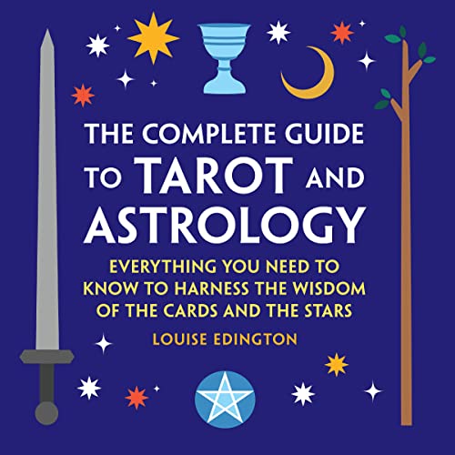 Imagen de archivo de The Complete Guide to Tarot and Astrology: Everything You Need to Know to Harness the Wisdom of the Cards and the Stars [Hardcover] Edington, Louise a la venta por Lakeside Books