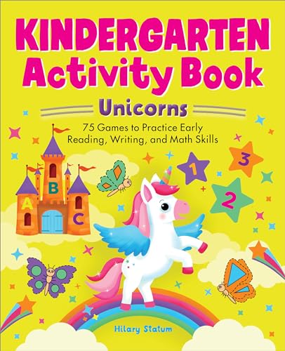 Stock image for Kindergarten Activity Book Unicorns: 75 Games to Practice Early Reading, Writing, and Math Skills (school skills activity books) [Paperback] Statum, Hillary for sale by Lakeside Books