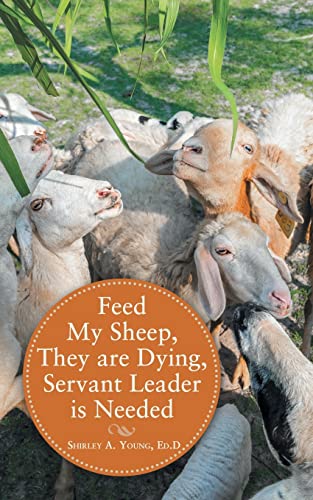 Beispielbild fr Feed My Sheep, They Are Dying, Servant Leader Is Needed zum Verkauf von PBShop.store US