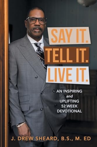 Beispielbild fr Say It. Tell It. Live It.: An Inspiring and Uplifting 52 Week Devotional zum Verkauf von GreatBookPrices