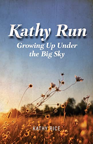 Beispielbild fr Kathy Run: Growing Up Under the Big Sky zum Verkauf von GreatBookPrices