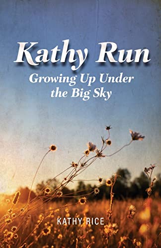 Stock image for Kathy Run: Growing Up Under the Big Sky for sale by GreatBookPrices
