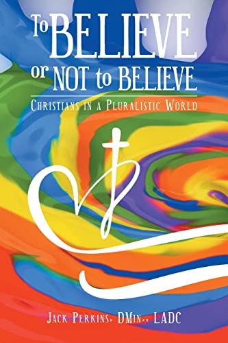 Stock image for To Believe or Not to Believe: Christians in a Pluralistic World for sale by Red's Corner LLC