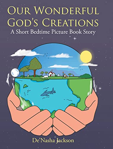Imagen de archivo de Our Wonderful God's Creations: A Short Bedtime Picture Book Story a la venta por GreatBookPrices