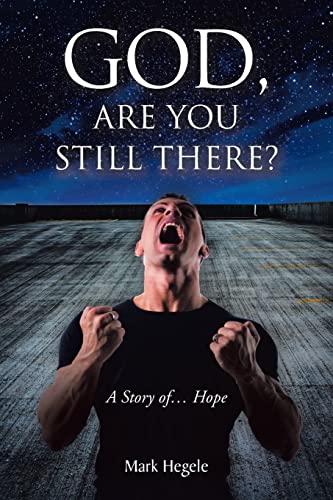 Stock image for God, Are You Still There?: A story of. hope for sale by GreatBookPrices