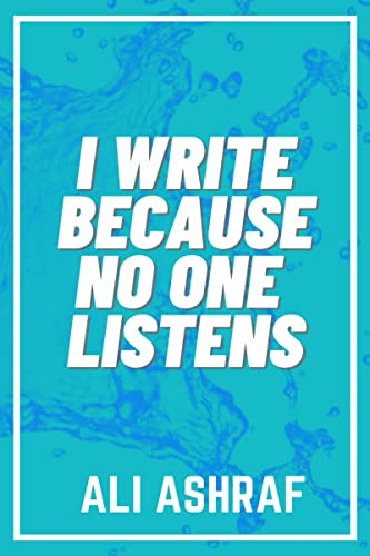 9798886297553: I Write Because No One Listens