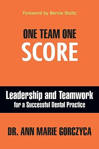 9798886360325: One Team One Score: Leadership and Teamwork for a Successful Dental Practice