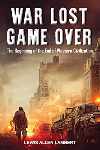 Stock image for War Lost Game Over: The Beginning of the End of Western Civilization for sale by GreatBookPrices