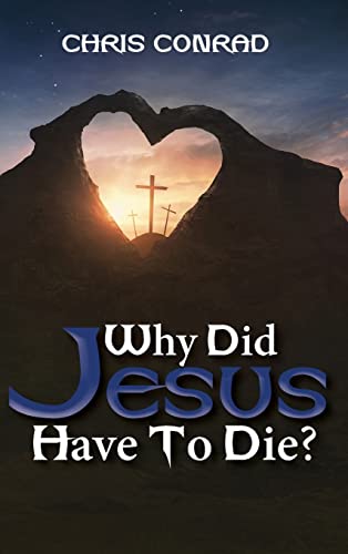 Stock image for Why Did Jesus Have to Die?: It's Not What You Think for sale by GreatBookPrices
