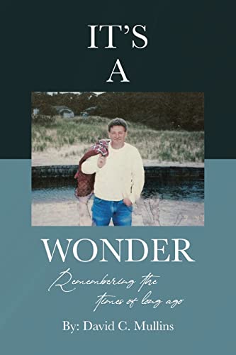 Stock image for It's a Wonder: Remembering the times of long ago for sale by GreatBookPrices