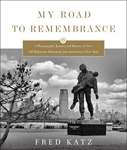 Beispielbild fr My Road to Remembrance: A Photographic Journey and History of Over 100 Holocaust Memorials from Auschwitz to New York zum Verkauf von Montclair Book Center