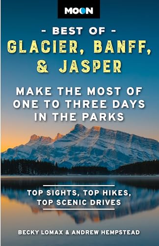 Imagen de archivo de Moon Best of Glacier, Banff & Jasper: Make the Most of One to Three Days in the Parks (Travel Guide) [Paperback] Lomax, Becky; Hempstead, Andrew and Moon Travel Guides a la venta por Lakeside Books