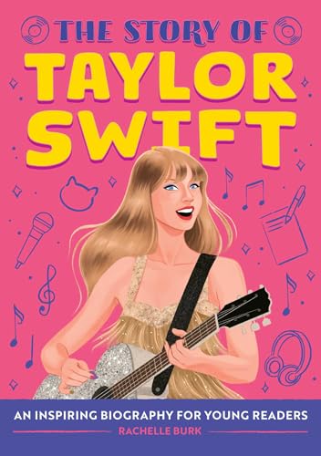 9798886509755: The Story of Taylor Swift: An Inspiring Biography for Young Readers (The Story of Biographies)