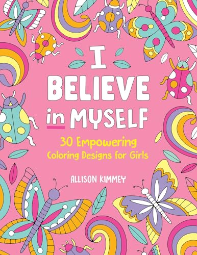 Stock image for I Believe in Myself: 30 Empowering Coloring Designs for Girls for sale by Ria Christie Collections