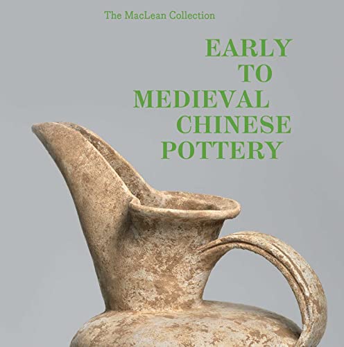 Stock image for Early to Medieval Chinese Pottery: The Maclean Collection [Hardcover] Pegg, Dr. Richard A.; Yin, Dr. Tongyun and Wei, Dr. Zheng for sale by Lakeside Books