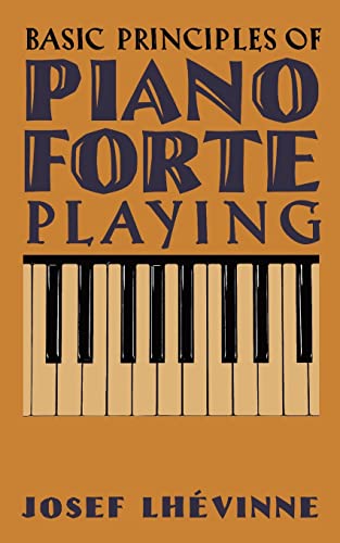 Stock image for Basic Principles of Pianoforte Playing for sale by GreatBookPrices