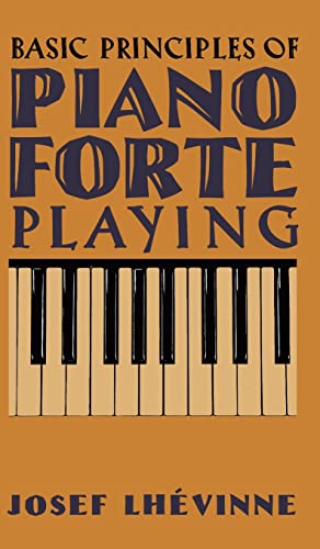 Stock image for Basic Principles of Pianoforte Playing for sale by GreatBookPrices