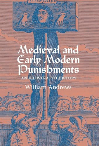 Stock image for Medieval and Early Modern Punishments: An Illustrated History for sale by GreatBookPrices