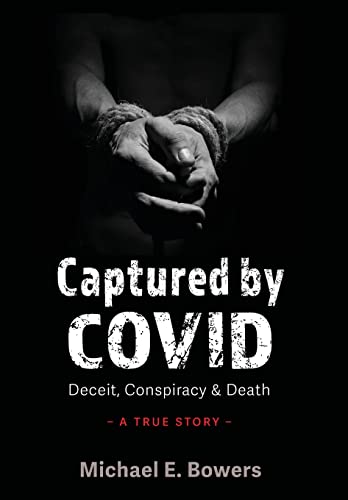 Stock image for Captured by COVID: Deceit, Conspiracy & Death-A True Story for sale by Ria Christie Collections