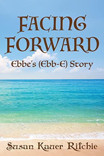 Stock image for Facing Forward: Ebbe's (Ebb-E) Story for sale by Ria Christie Collections