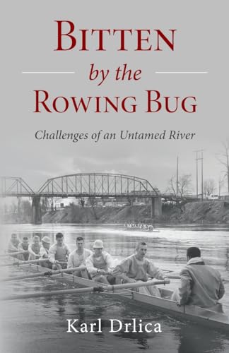 Beispielbild fr Bitten by the Rowing Bug: Challenges of an Untamed River zum Verkauf von California Books