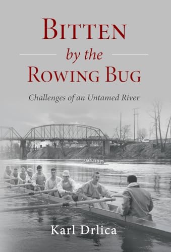 Beispielbild fr Bitten by the Rowing Bug: Challenges of an Untamed River zum Verkauf von GreatBookPrices