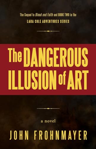 Imagen de archivo de The Dangerous Illusion of Art: A Lara Cole Novel a la venta por GreatBookPrices
