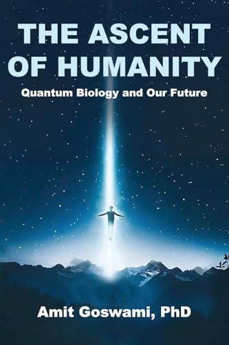 Stock image for The Ascent of Humanity: Quantum Biology and Our Future for sale by Ria Christie Collections