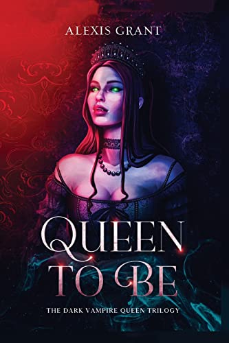 Imagen de archivo de Queen to Be: The Dark Vampire Queen Trilogy a la venta por GreatBookPrices