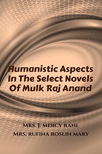 Imagen de archivo de Humanistic Aspects In The Select Novels Of Mulk Raj Anand a la venta por Chiron Media