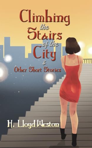 Stock image for Climbing the Stairs of the City & Other Short Stories for sale by GreatBookPrices